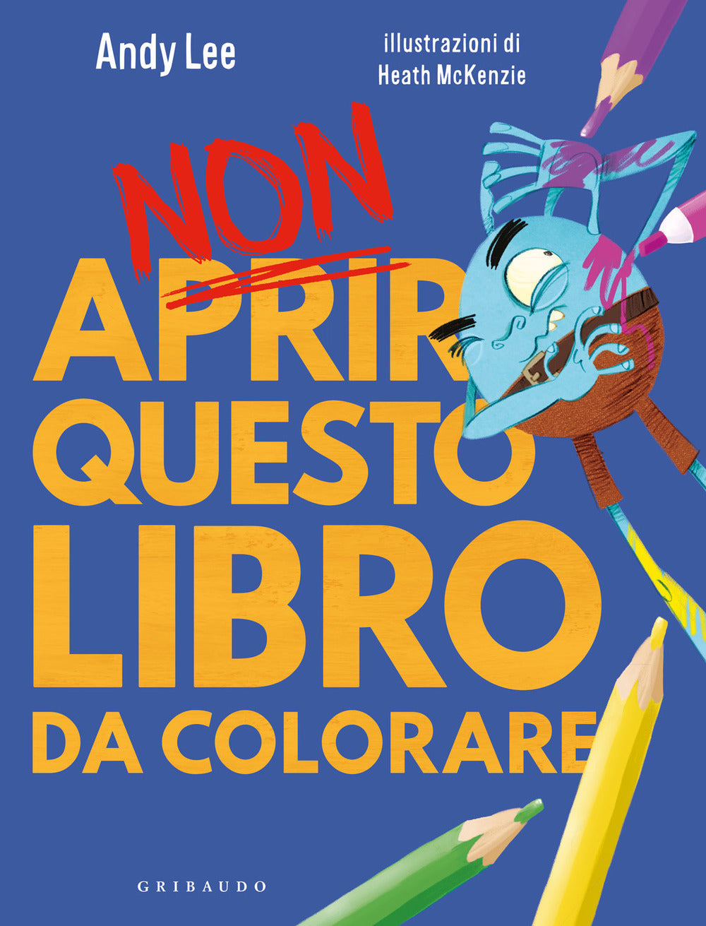 Non aprire questo libro. Da colorare. Ediz. a colori.