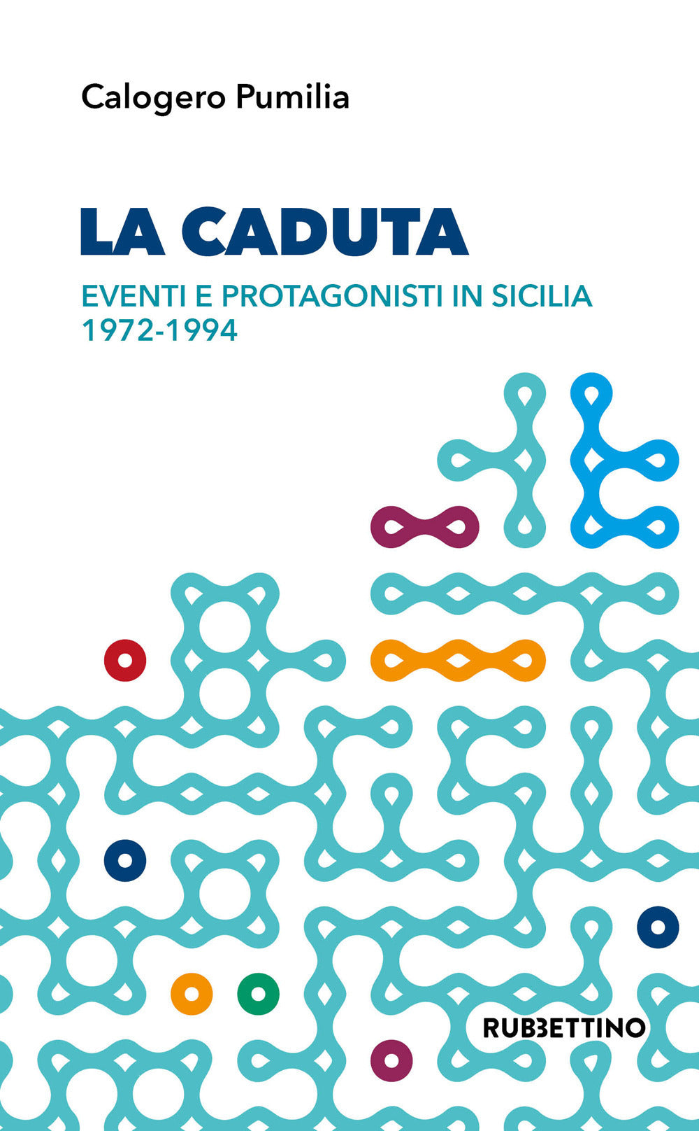 La caduta. Eventi e protagonisti in Sicilia 1972-1994.