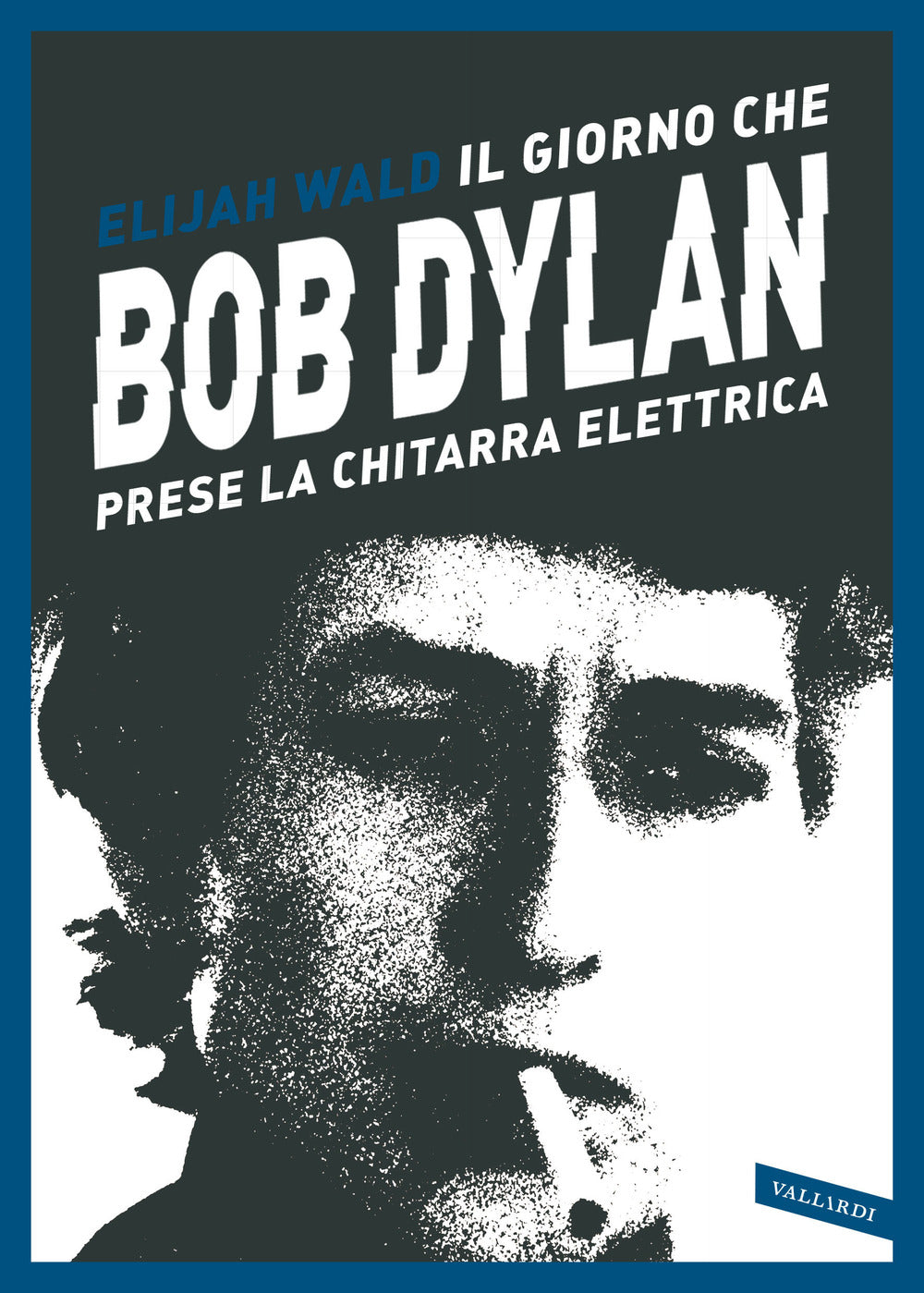Il giorno che Bob Dylan prese la chitarra elettrica.