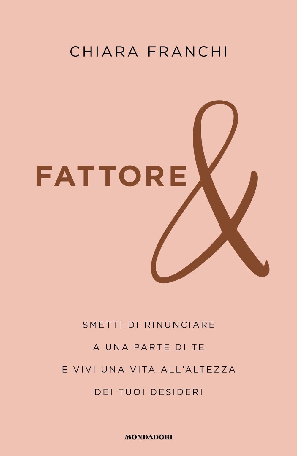 Fattore &. Smetti di rinunciare a una parte di te e vivi una vita all'altezza dei tuoi desideri.