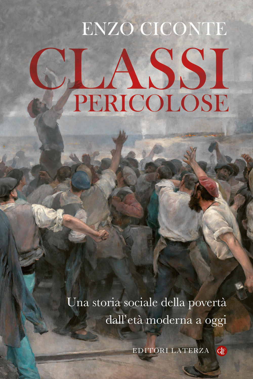 Classi pericolose. Una storia sociale della povertà dall'età moderna a oggi.