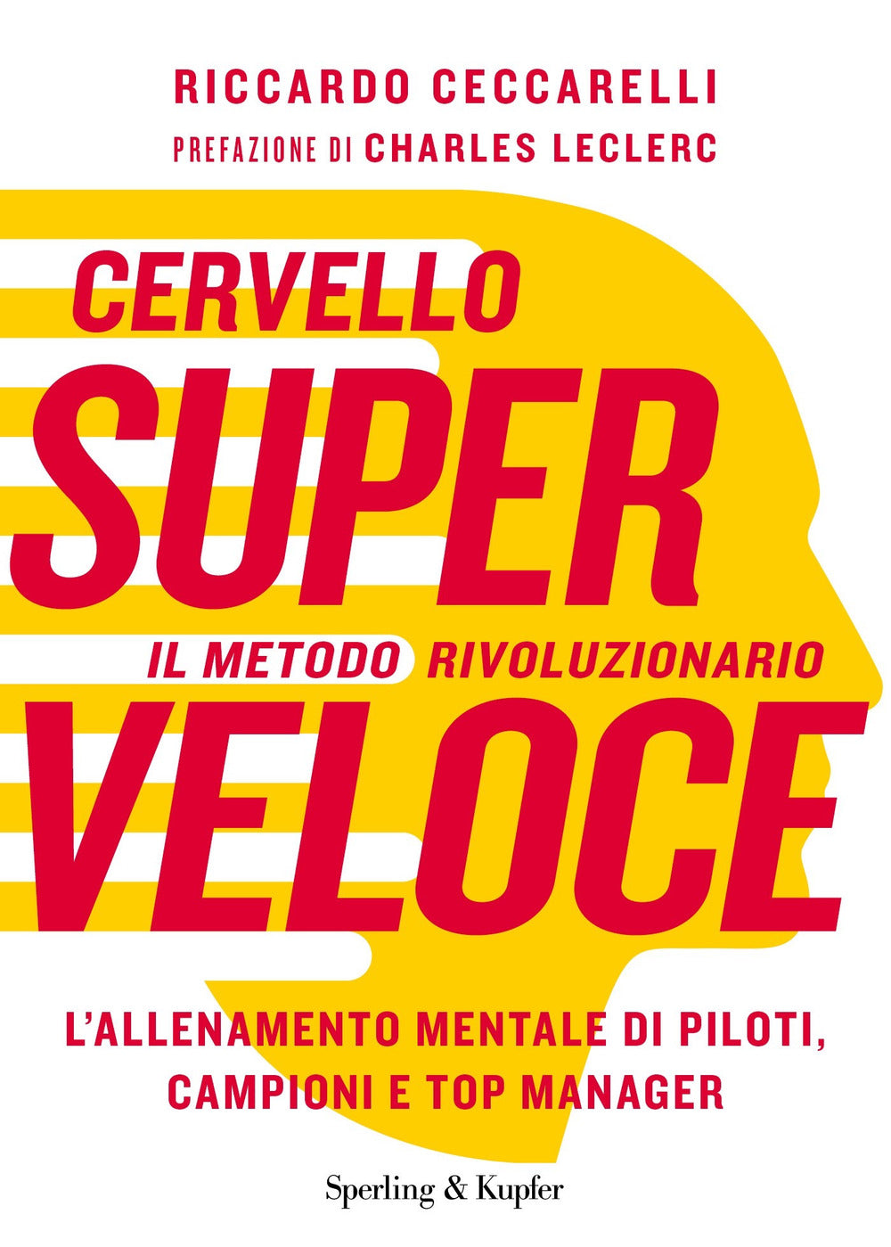 Cervello superveloce. Il metodo rivoluzionario. L'allenamento mentale di piloti, campioni e top manager.