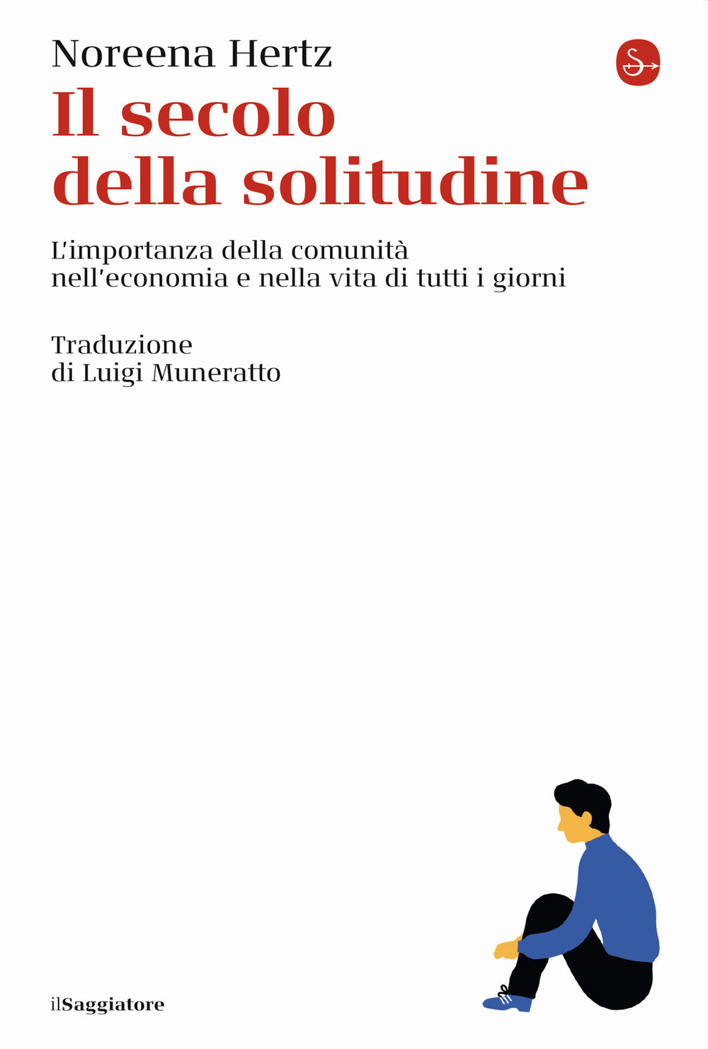 Il secolo della solitudine. L'importanza della comunità nell'economia e nella vita di tutti i giorni.