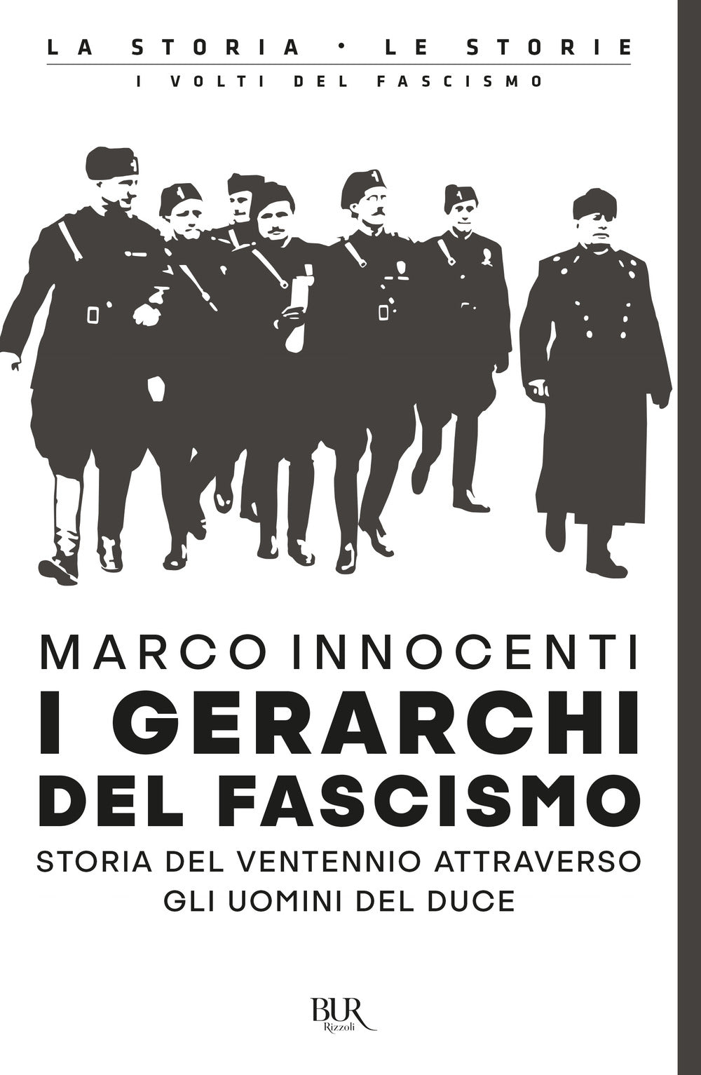 I gerarchi del fascismo. Storia del ventennio attraverso gli uomini del duce.