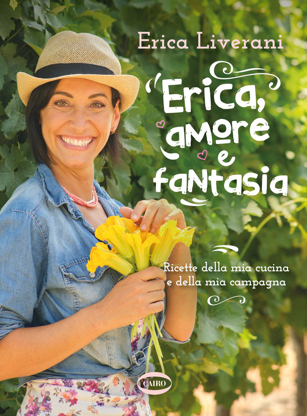 Erica, amore e fantasia. Ricette della mia cucina e della mia campagna.