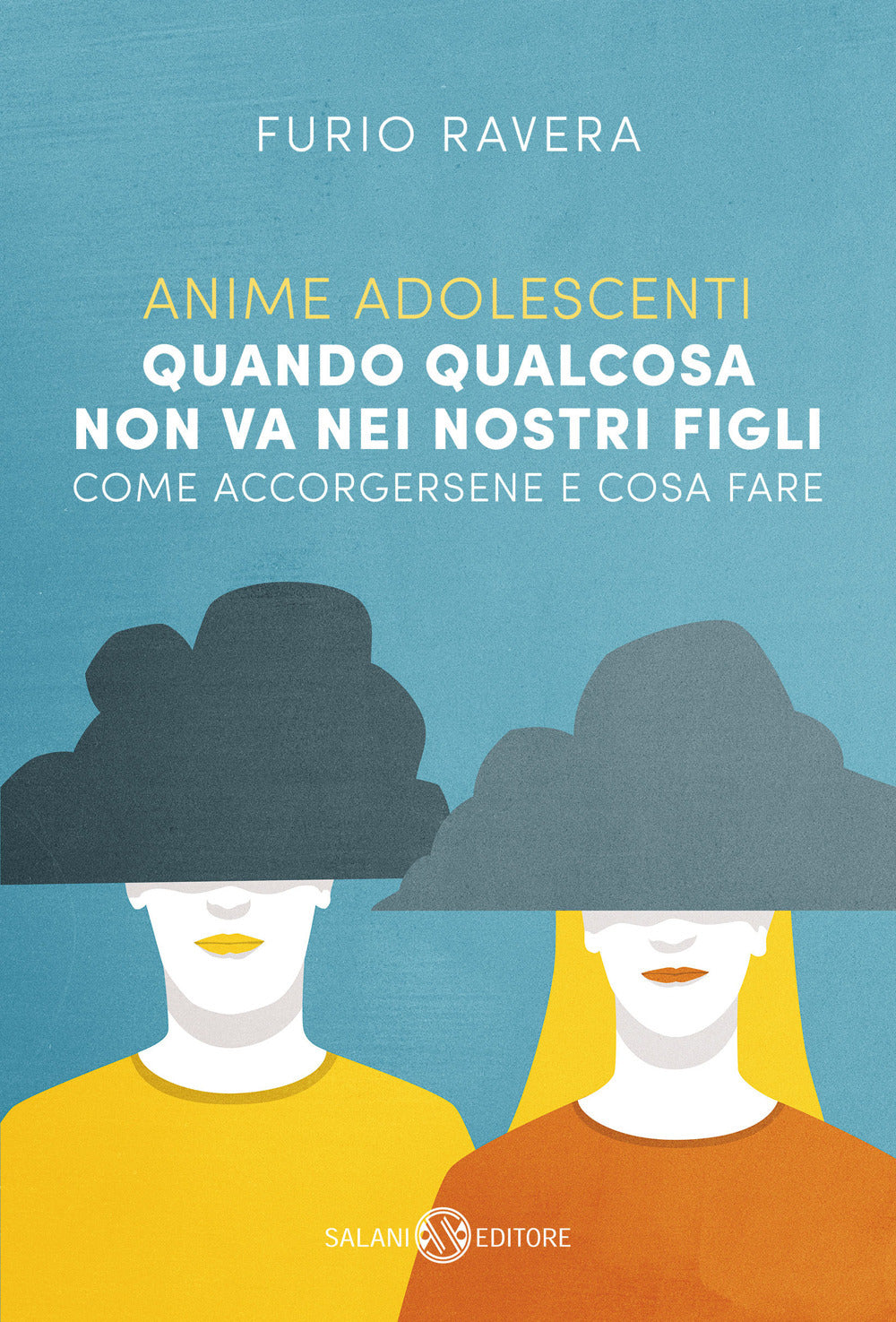Anime adolescenti. Quando qualcosa non va nei nostri figli. Come accorgersene e cosa fare.