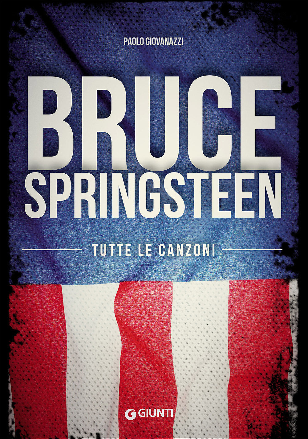 Bruce Springsteen. Tutte le canzoni