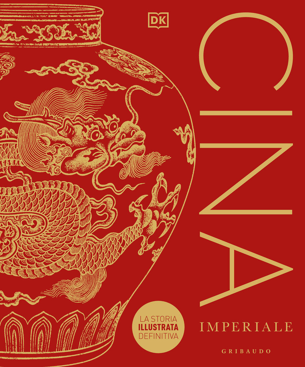 Cina imperiale. La storia illustrata definitiva.