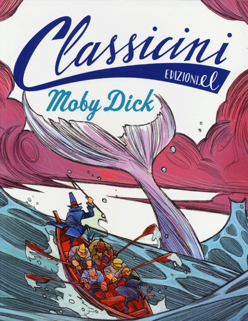 Moby Dick da Herman Melville. Classicini. Ediz. illustrata.