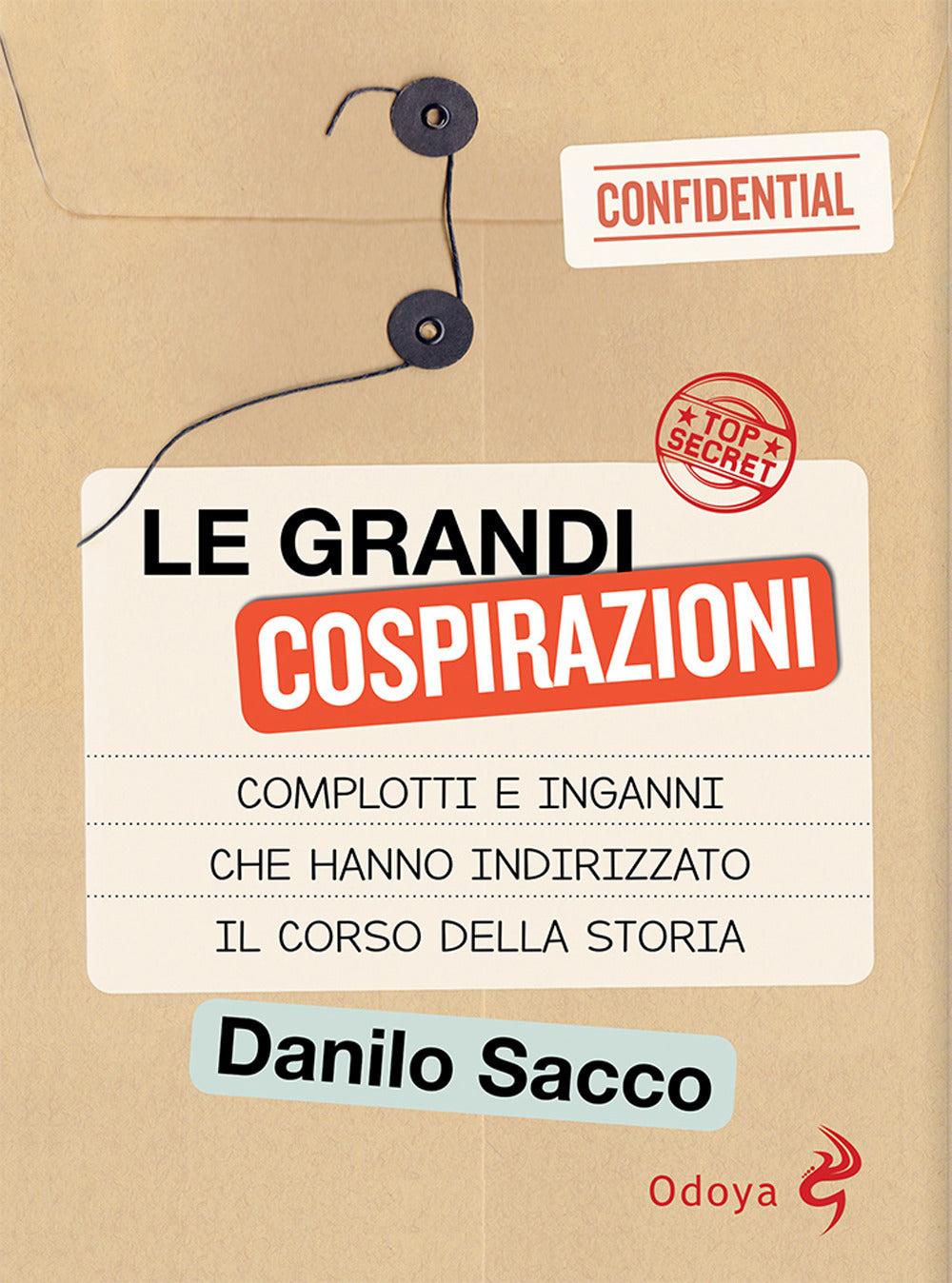 Le grandi cospirazioni. Complotti e inganni che hanno indirizzato il corso della storia