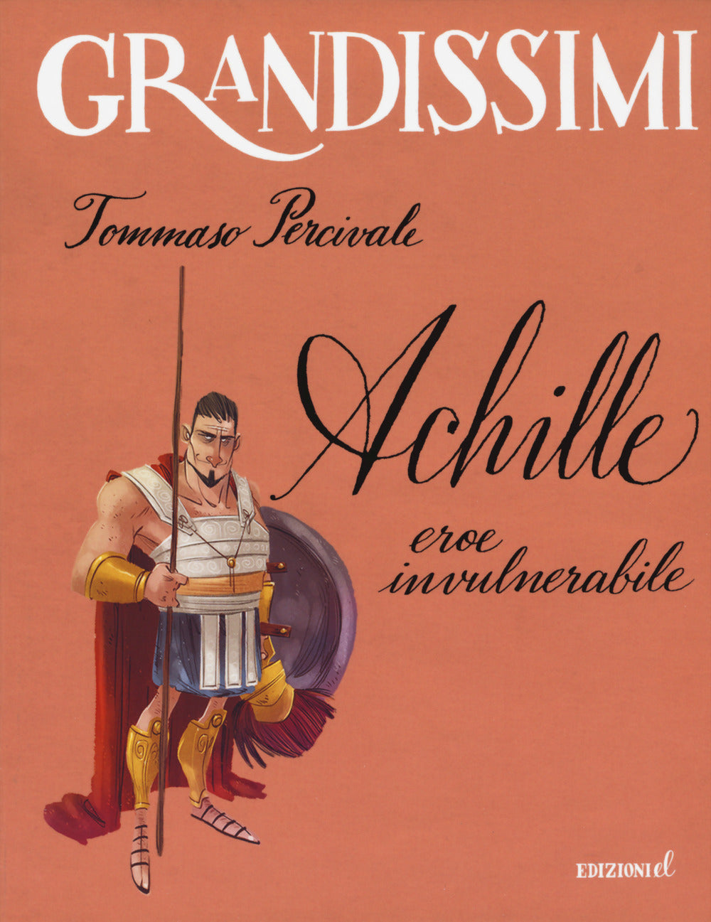 Achille. Eroe invulnerabile. Ediz. a colori.