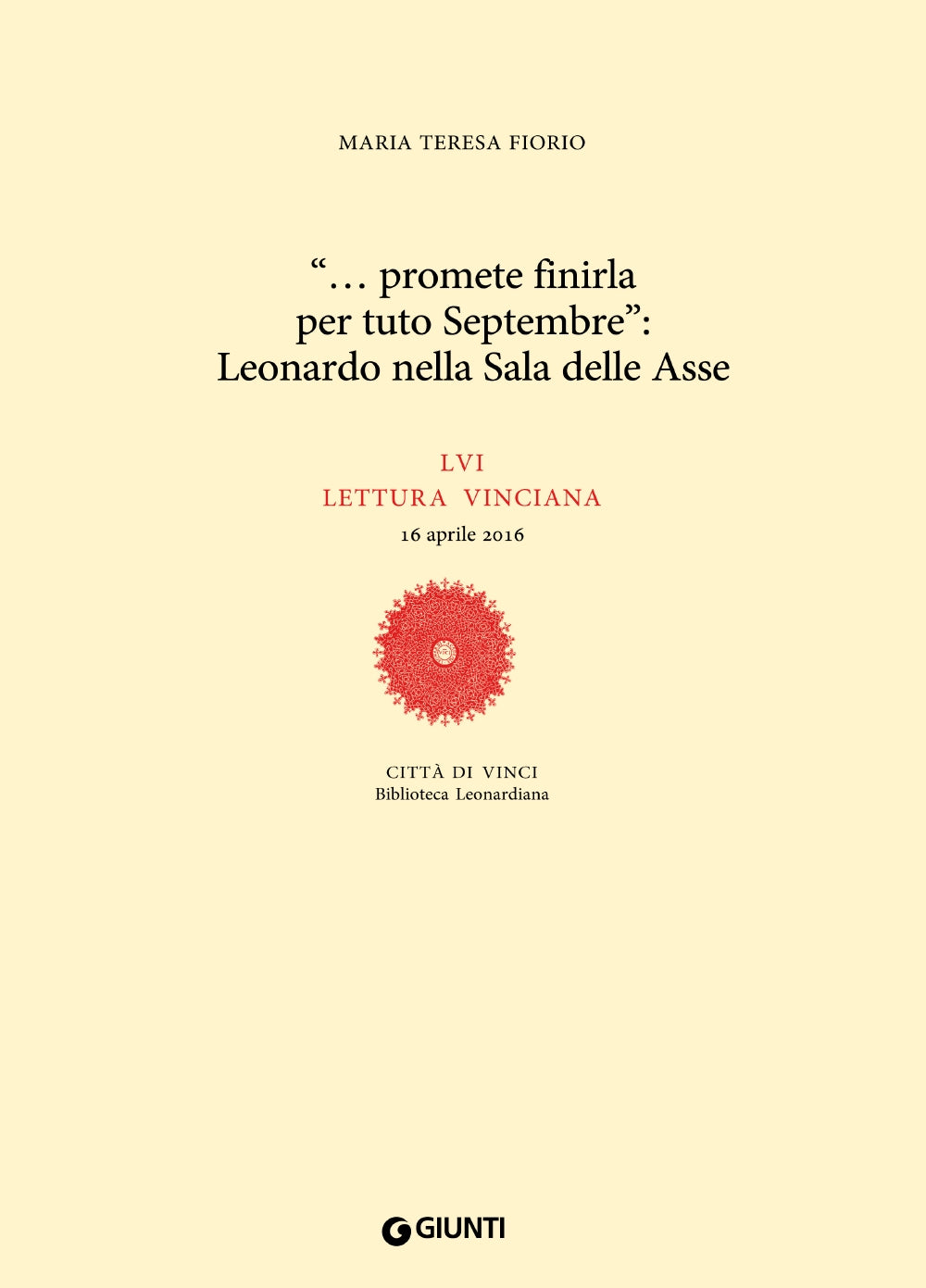 ''... promete finirla per tuto Septembre'': Leonardo nella Sala delle Asse. LVI lettura vinciana - 16 aprile 2016
