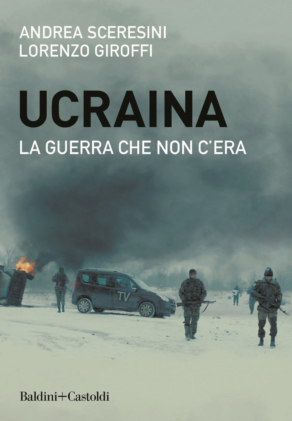 Ucraina. La guerra che non c'era.