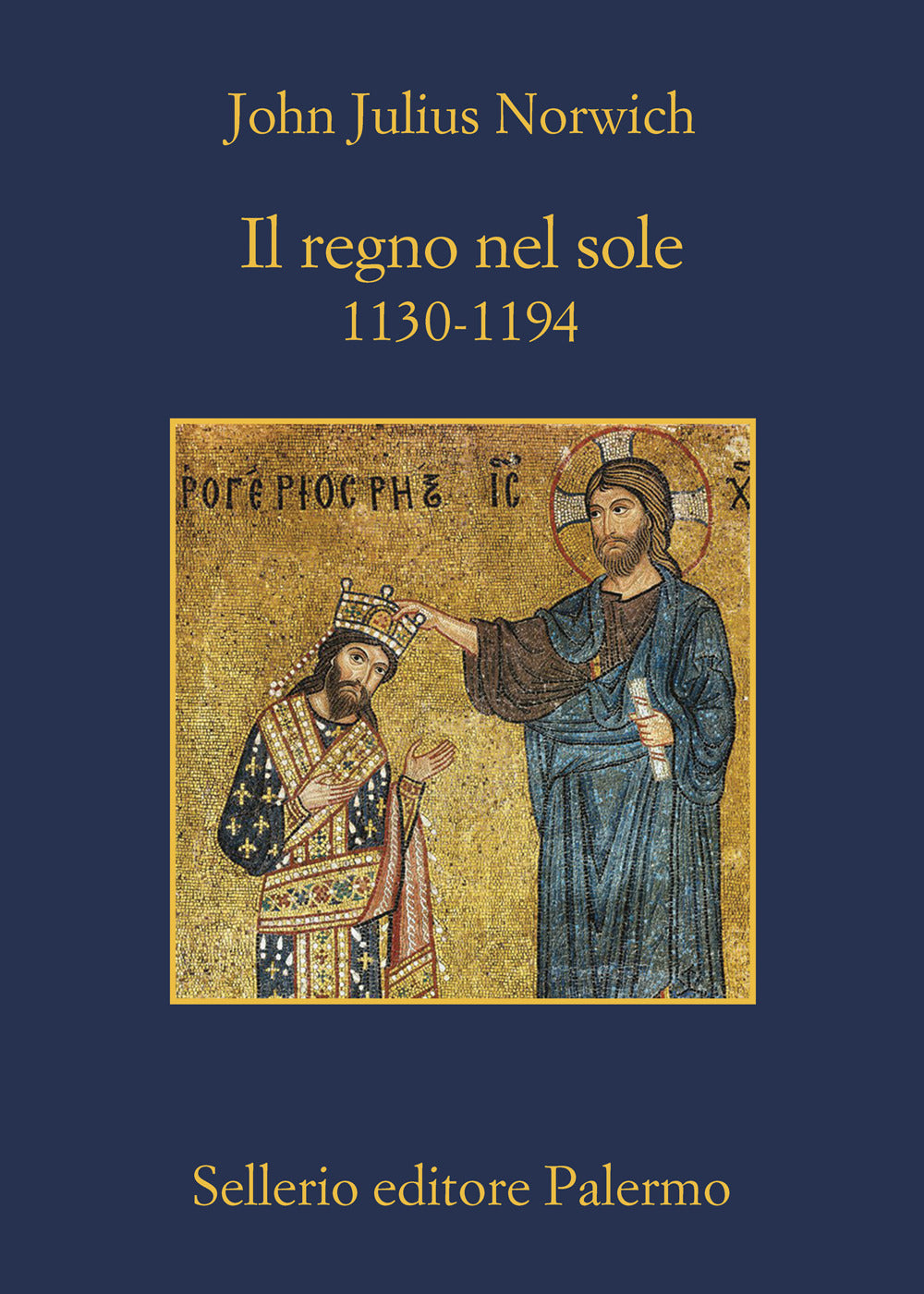 Il regno nel sole. 1130-1194.