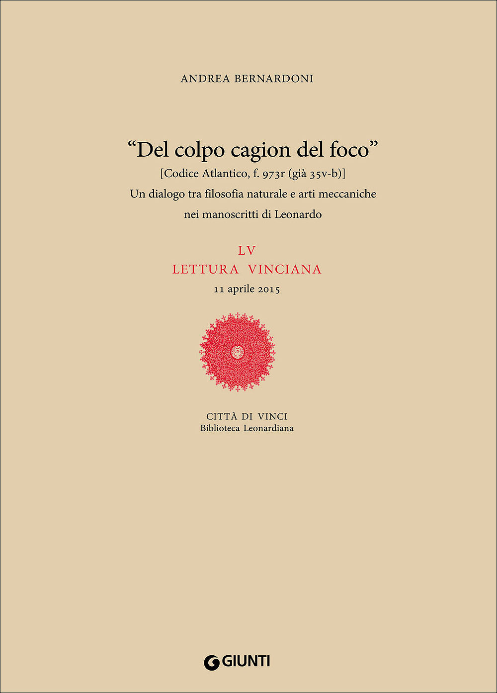 Un dialogo tra filosofia naturale e arti meccaniche nei manoscritti di Leonardo. LV lettura vinciana - 11 aprile 2015