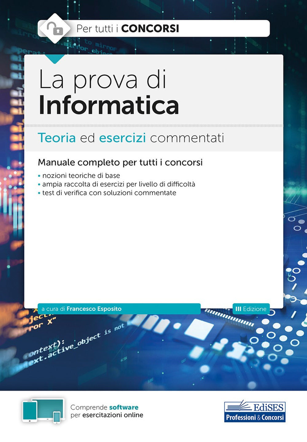 La prova di informatica. Teoria ed esercizi commentati per tutti i concorsi. Con software di simulazione.
