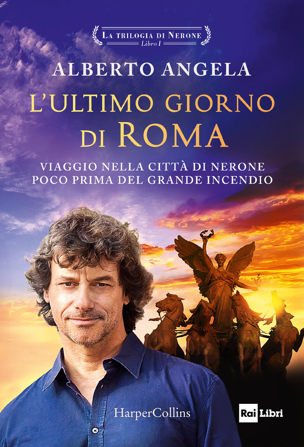 L'ultimo giorno di Roma. Viaggio nella città di Nerone poco prima del grande incendio. La trilogia di Nerone. Vol. 1.