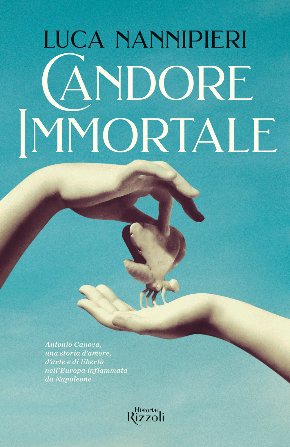 Candore immortale. Antonio Canova, una storia d'amore, d'arte e di libertà nell'Europa infiammata da Napoleone.