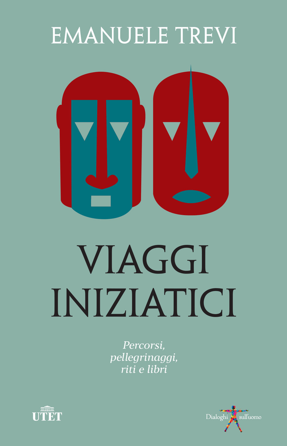 Viaggi iniziatici. Percorsi, pellegrinaggi, riti e libri.