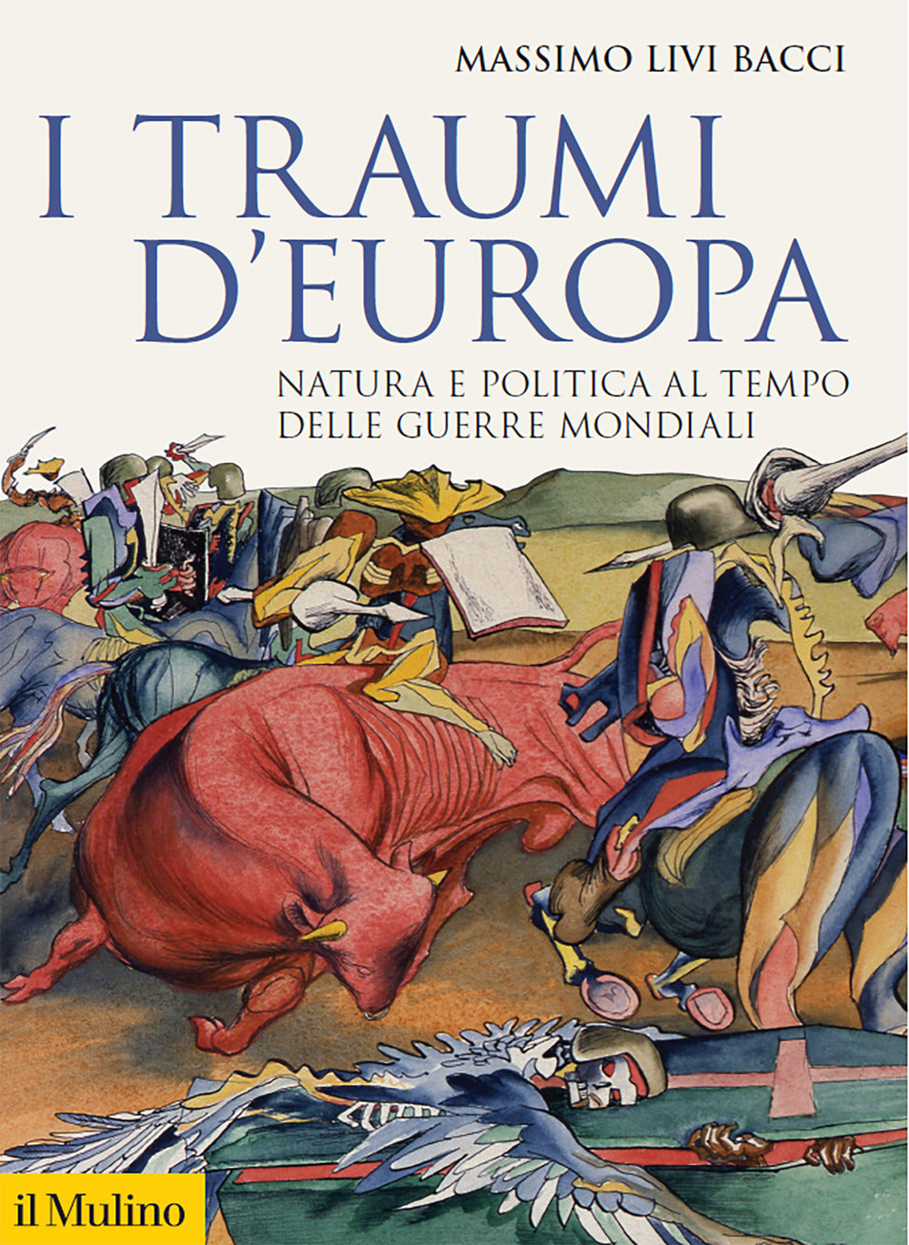 I traumi d'Europa. Natura e politica al tempo delle guerre mondiali.