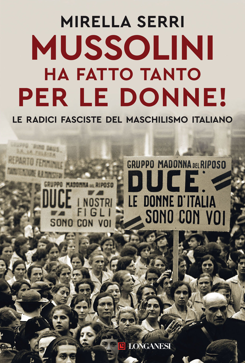 Mussolini ha fatto tanto per le donne! Le radice fasciste del maschilismo italiano.