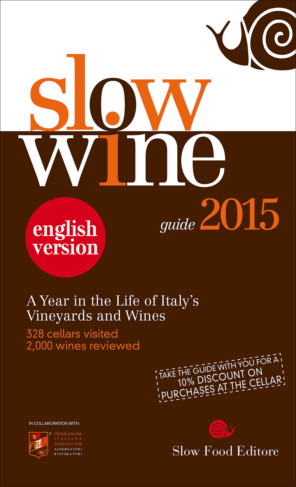 Slow Wine - guide 2015. A Year in the Life of Italy's Vineyards and Wines