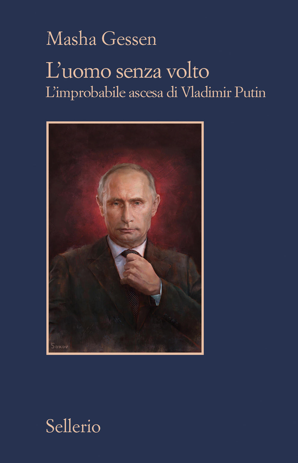 L'uomo senza volto. L'improbabile ascesa di Vladimir Putin.