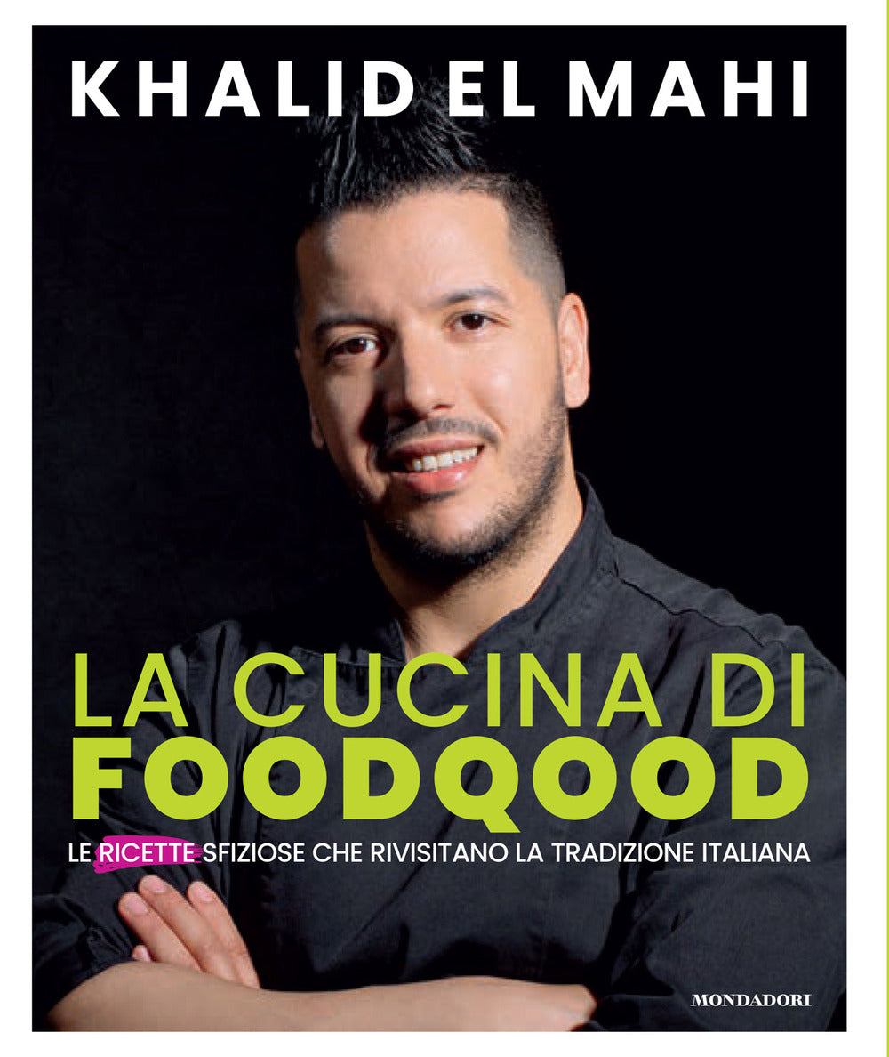 La cucina di Foodqood. Le ricette sfiziose che rivisitano la tradizione italiana.