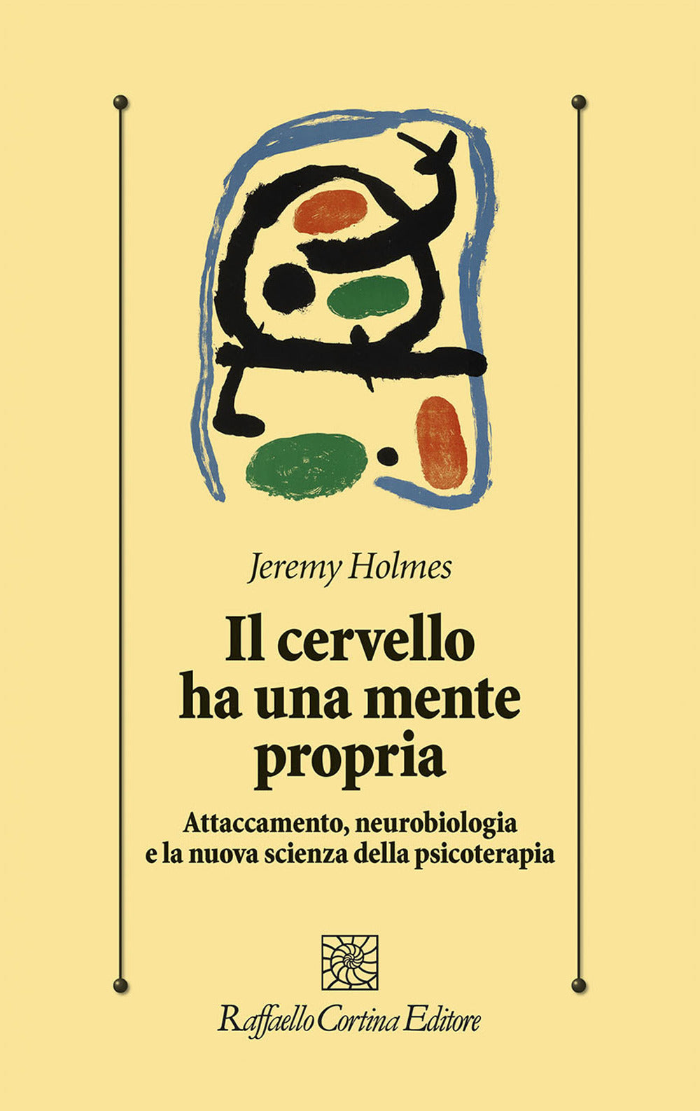 Il cervello ha una mente propria. Attaccamento, neurobiologia e la nuova scienza della psicoterapia