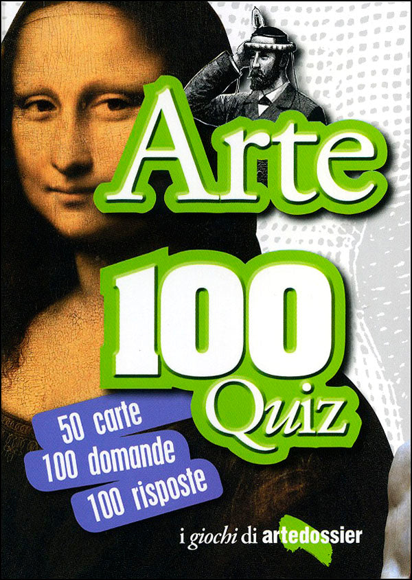 Arte 100 Quiz. 50 carte 100 domande 100 risposte