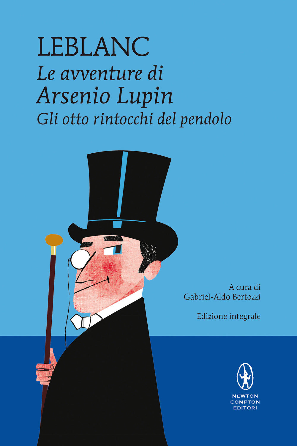 Gli otto rintocchi del pendolo. Le avventure di Arsenio Lupin. Ediz. integrale.