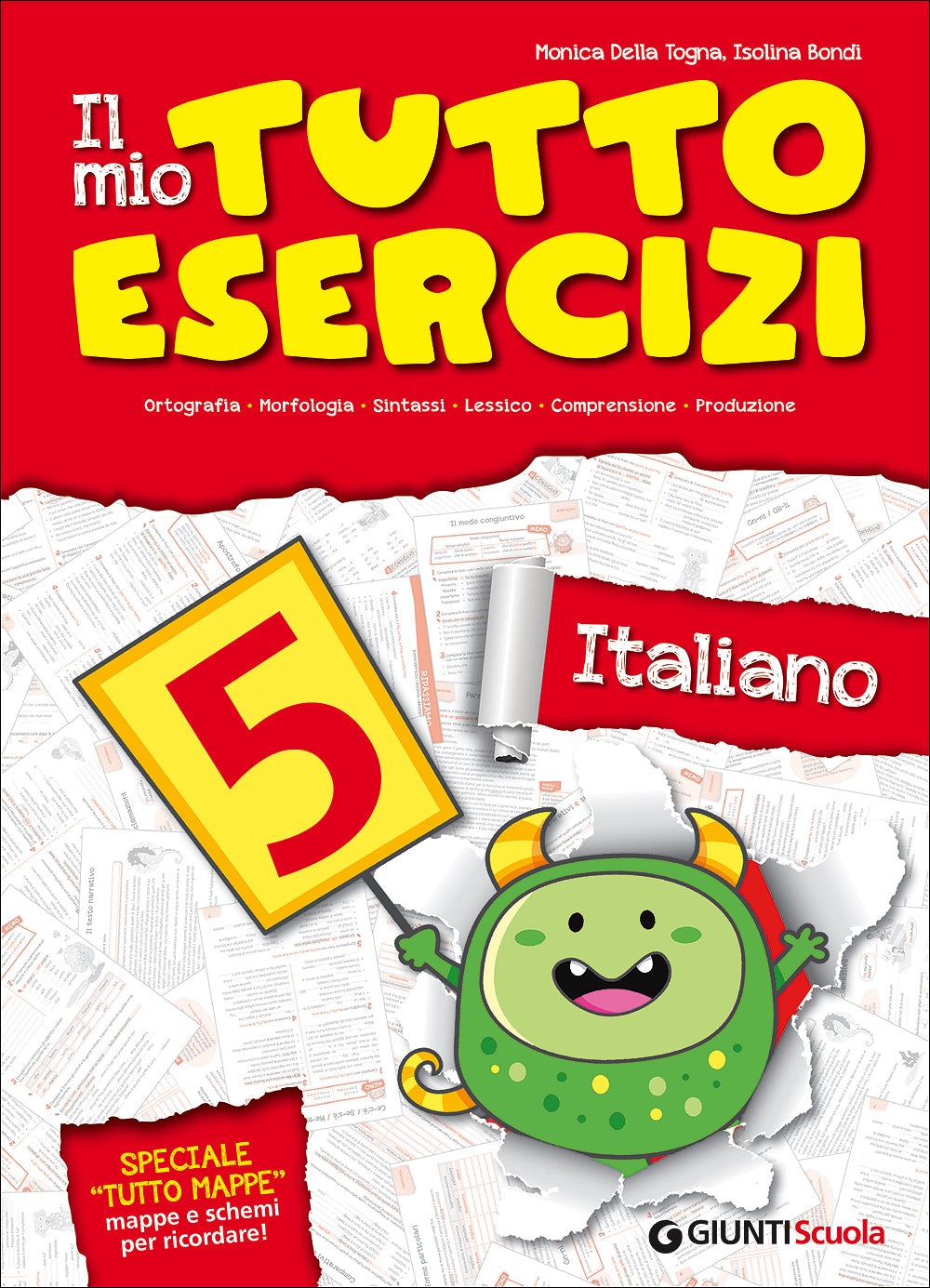 Il mio Tutto Esercizi - Italiano 5. Ortografia - Morfologia - Sintassi - Lessico - Comprensione - Produzione