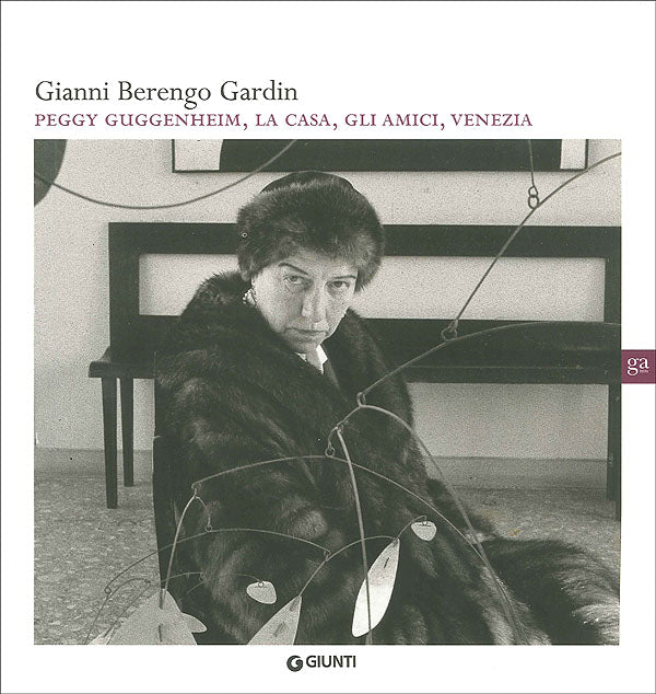 Gianni Berengo Gardin. Peggy Guggenheim, la casa, gli amici, Venezia