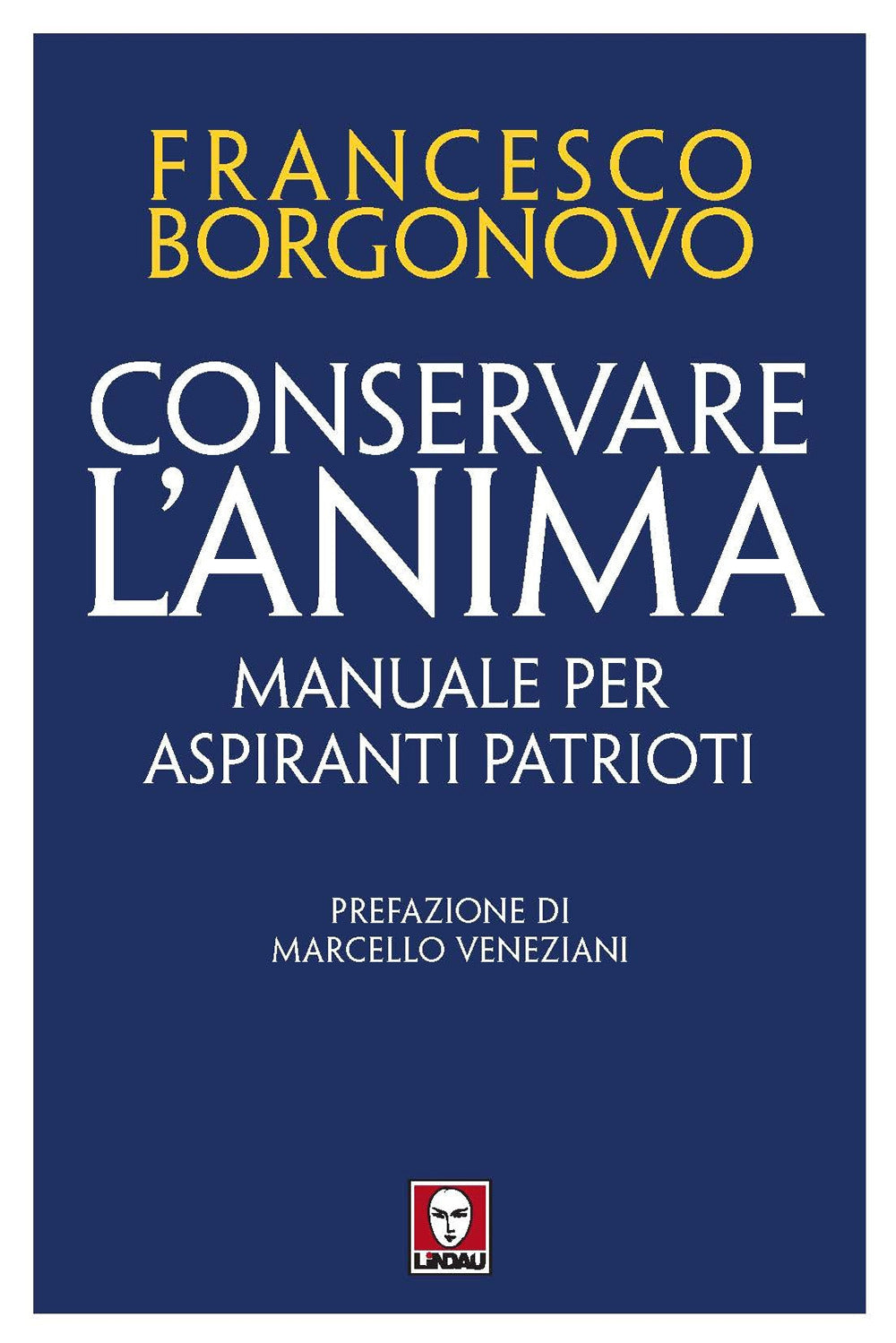 Conservare l'anima. Manuale per aspiranti patrioti.