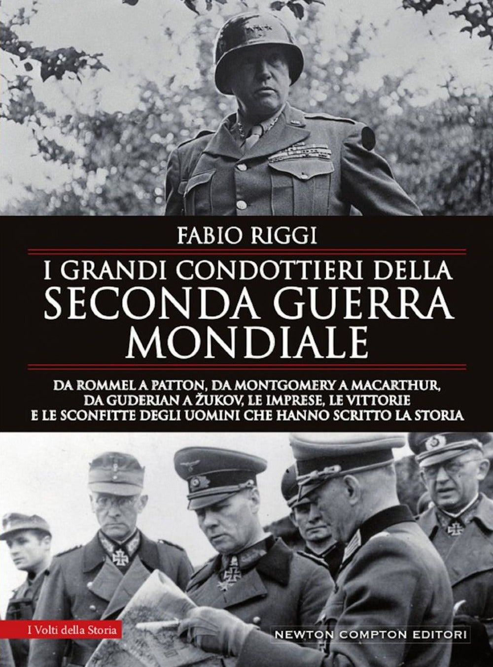 I grandi condottieri della seconda guerra mondiale. Da Rommel a Patton, da Guderian a Zukov, le imprese, le vittorie e le sconfitte degli uomini che hanno scritto la storia.