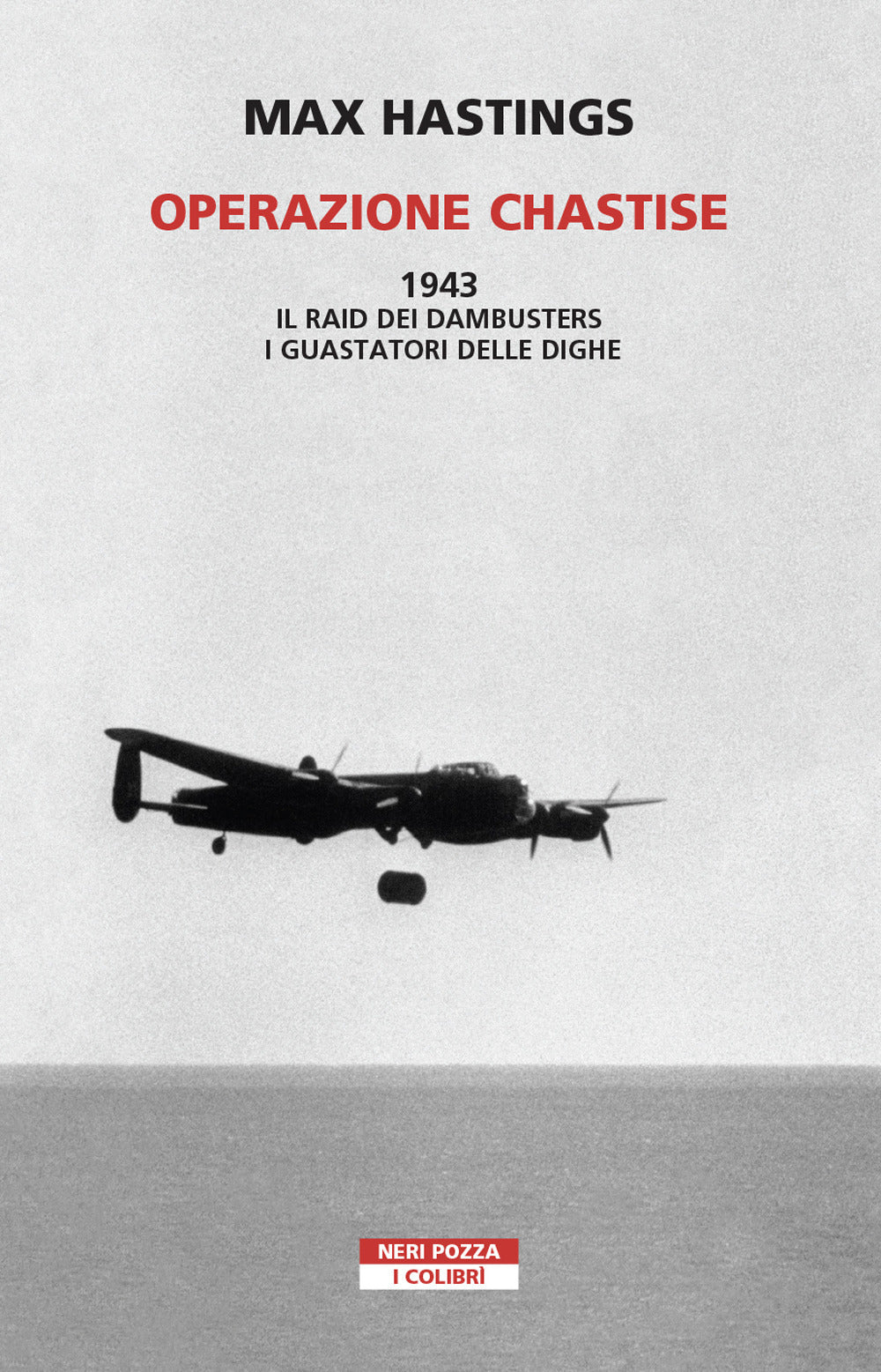 Operazione Chastise. 1943. Il raid dei Dambusters i guastatori delle dighe.