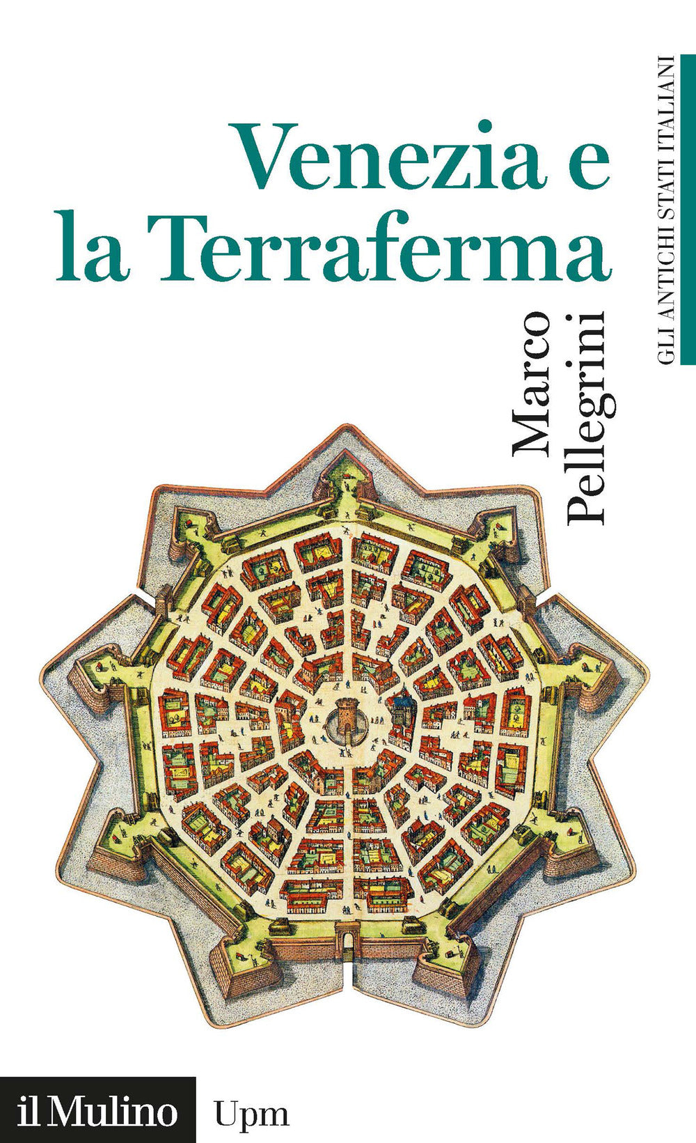 Venezia e la Terraferma. 1404-1797. Gli antichi stati italiani.