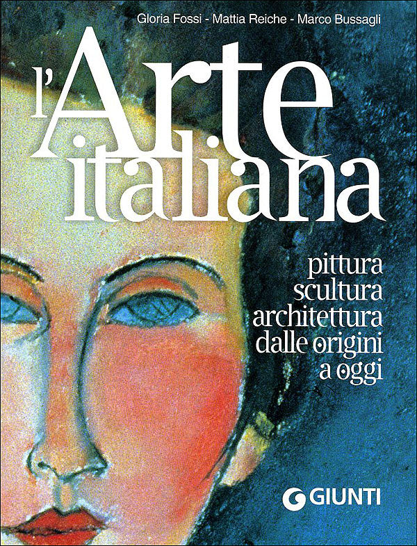 L'Arte italiana. Pittura, scultura, architettura dalle origini a oggi - Nuova edizione
