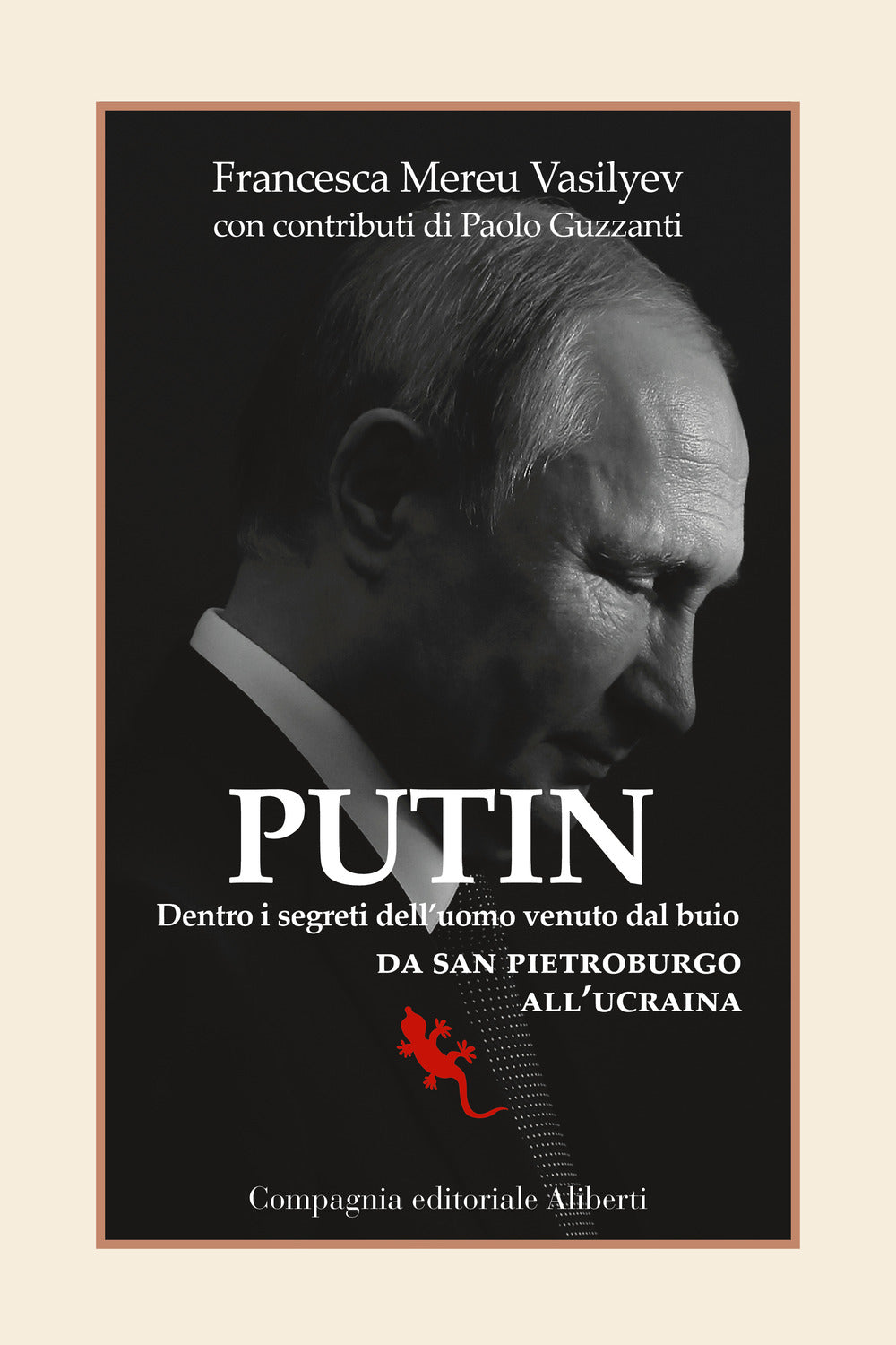 Putin. Dentro i segreti dell'uomo venuto dal buio. Da San Pietroburgo all'Ucraina.