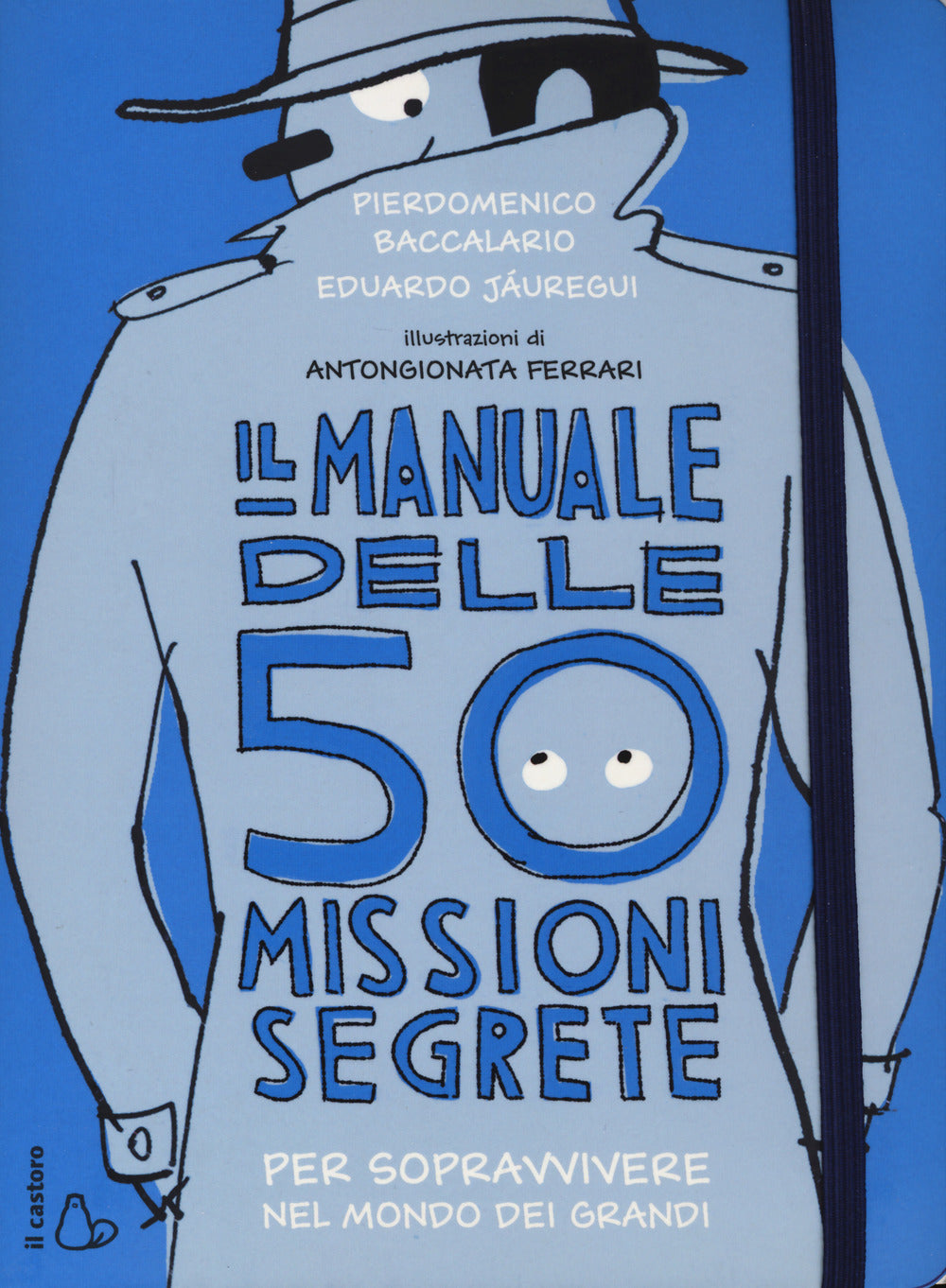 Il manuale delle 50 missioni segrete per sopravvivere nel mondo dei grandi.