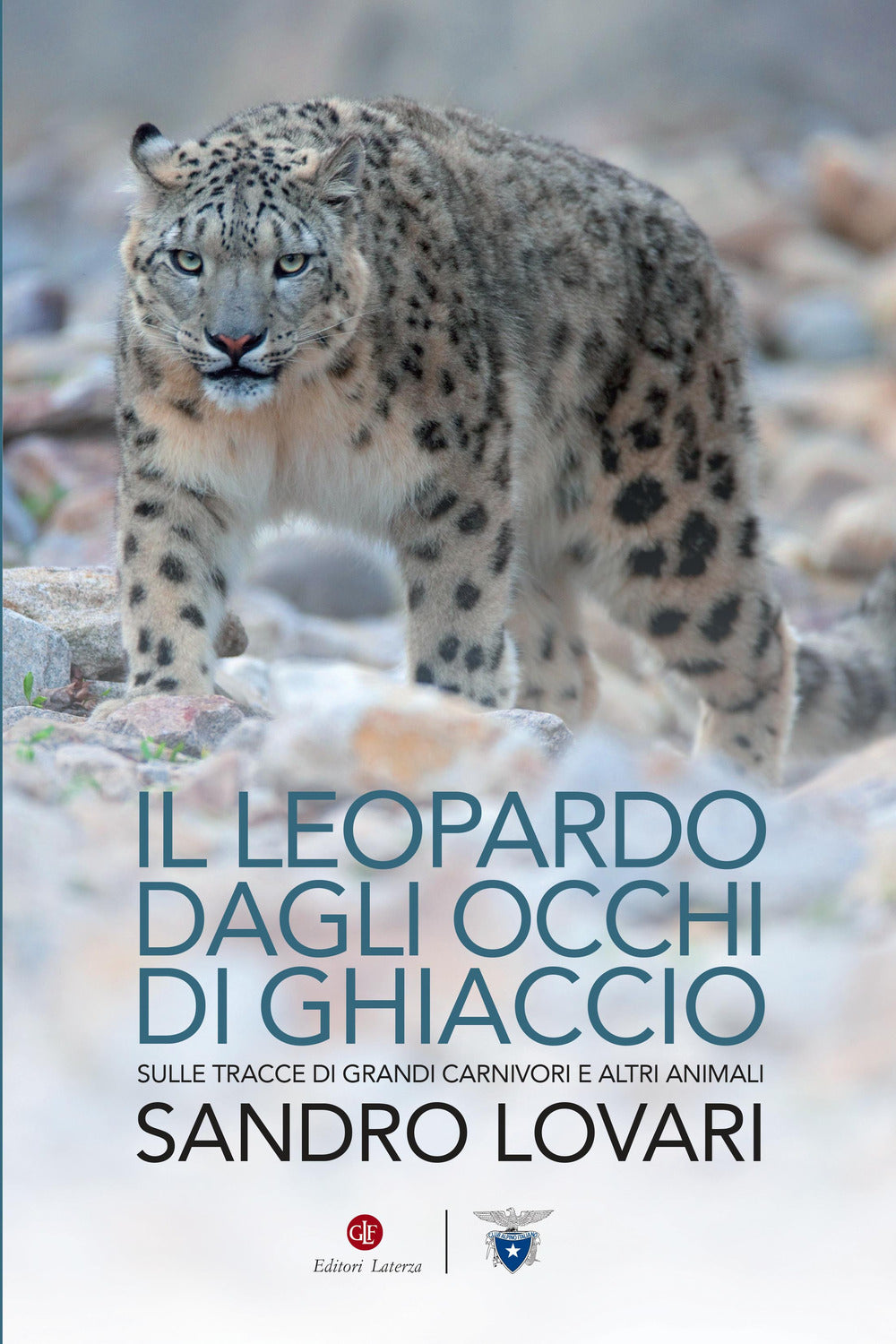 Il leopardo dagli occhi di ghiaccio. Sulle tracce di grandi carnivori e altri animali.