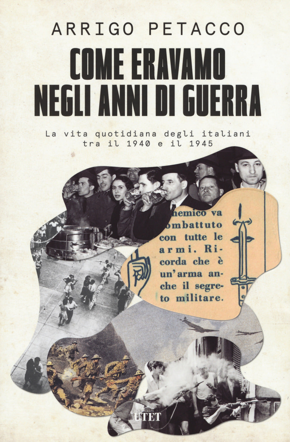 Come eravamo negli anni di guerra. La vita quotidiana degli italiani tra il 1940 e il 1945.