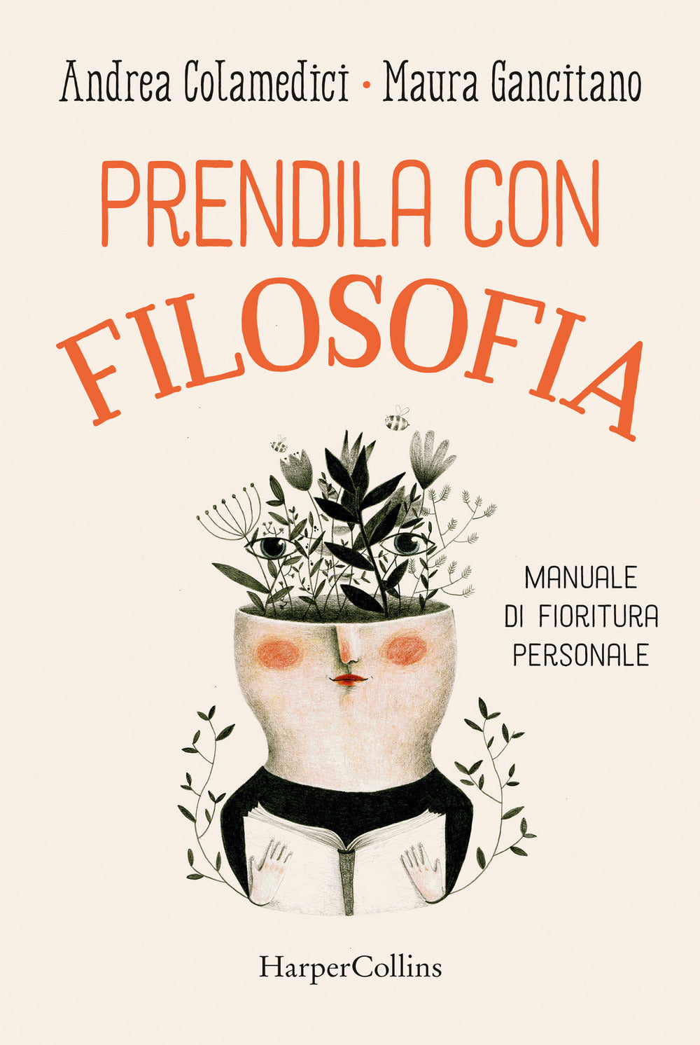 Prendila con filosofia. Manuale di fioritura personale.