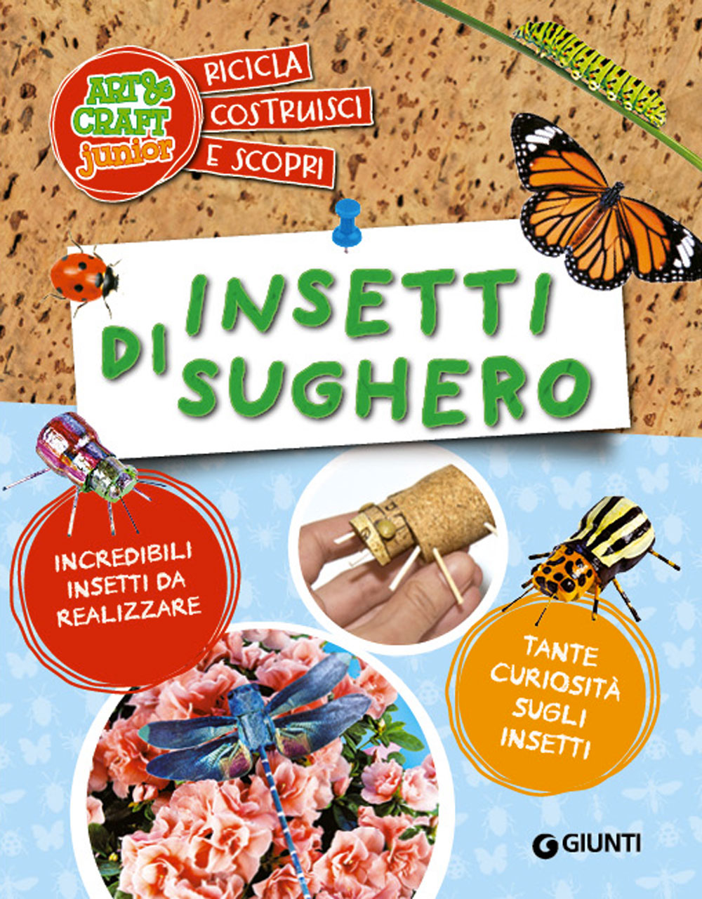 Insetti di sughero. Incredibili insetti da realizzare - Tante curiosità sugli insetti