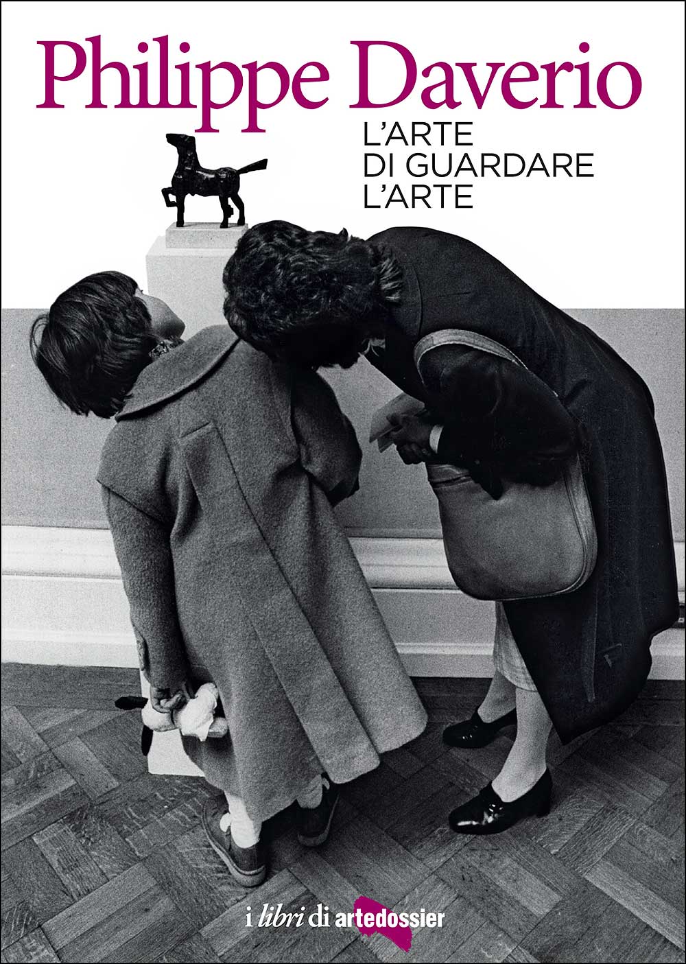 L'arte di guardare l'arte. I libri di Artedossier - Nuova edizione rivista e accresciuta