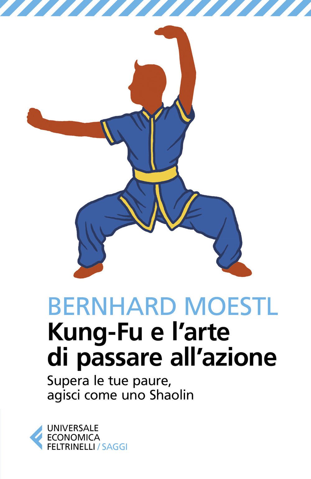 Kung-fu e l'arte di passare all'azione. Supera le tue paure, agisci come uno Shaolin.