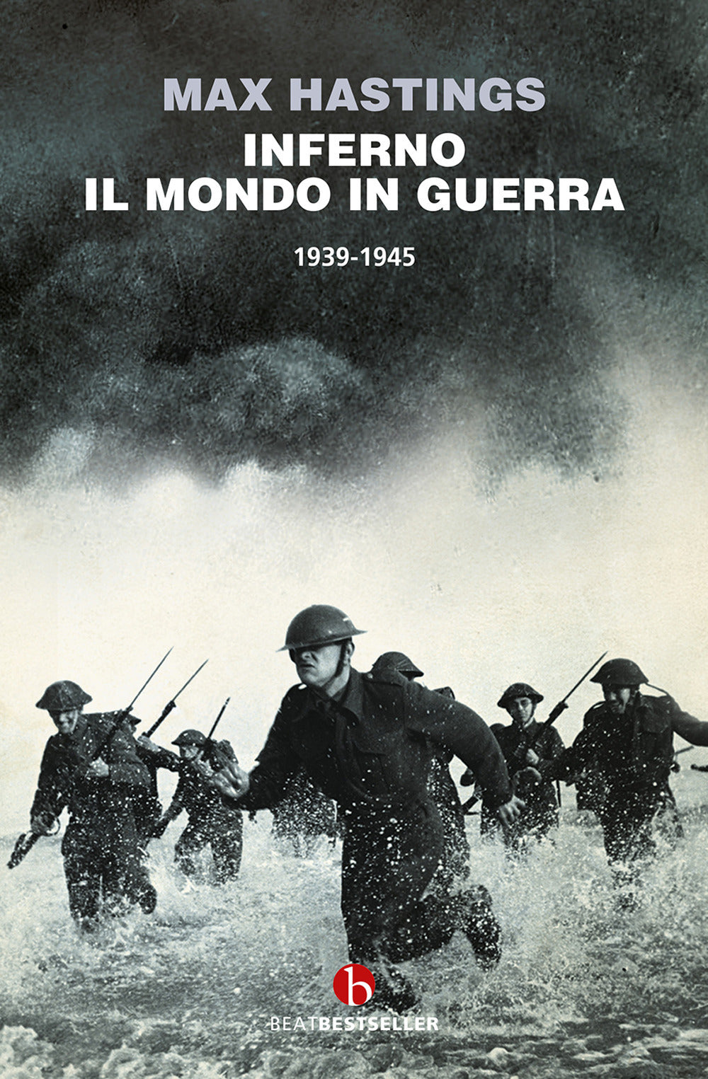 Inferno. Il mondo in guerra 1939-1945.