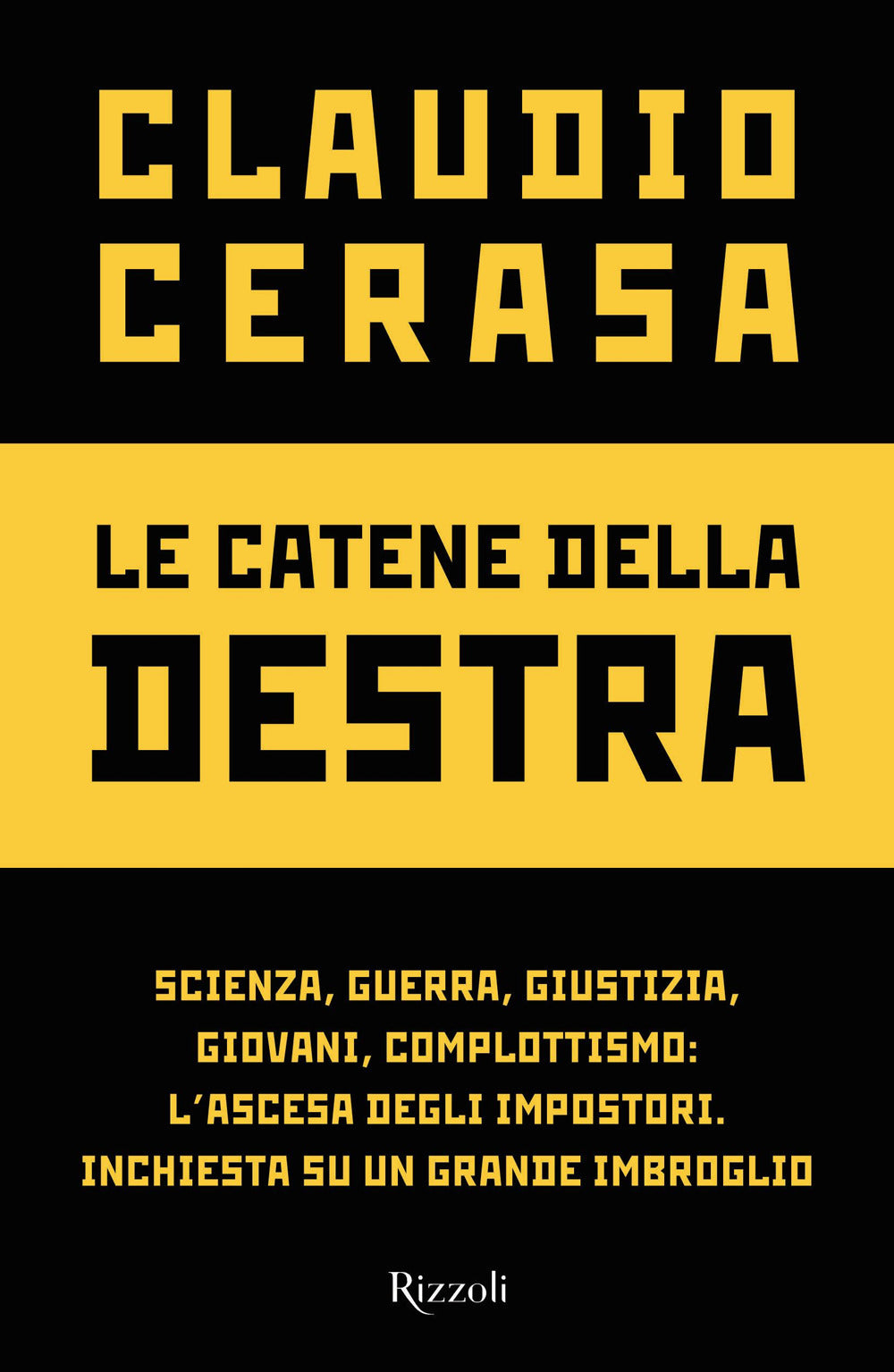 Le catene della destra. Scienza, guerra, giustizia, giovani, complottismo: l'ascesa degli impostori. Inchiesta su un grande imbroglio.