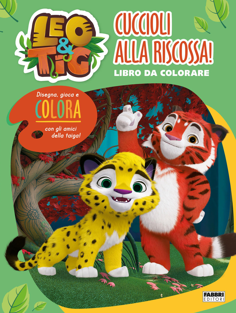 Leo e Tig. Cuccioli alla riscossa! Libro da colorare. Ediz. illustrata.