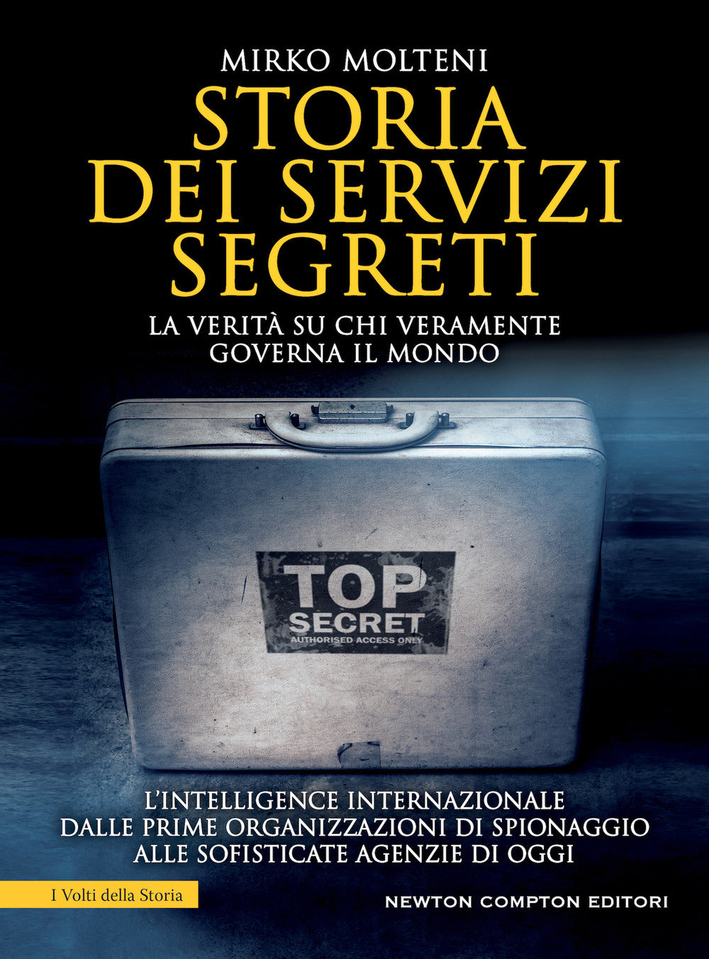 Storia dei servizi segreti. La verità su chi veramente governa il mondo.